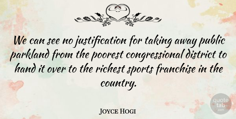 Joyce Hogi Quote About District, Franchise, Hand, Poorest, Public: We Can See No Justification...