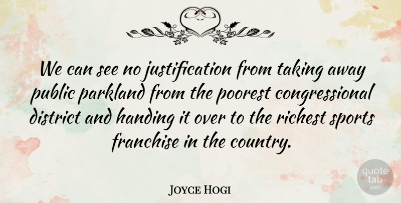 Joyce Hogi Quote About District, Franchise, Handing, Poorest, Public: We Can See No Justification...