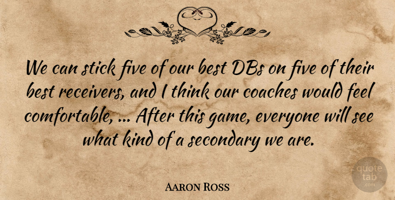 Aaron Ross Quote About Best, Coaches, Five, Secondary, Stick: We Can Stick Five Of...