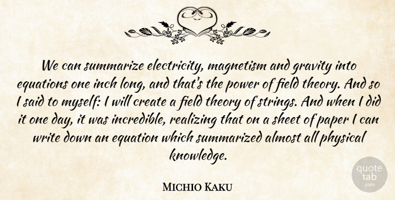 Michio Kaku Quote About Writing, Long, One Day: We Can Summarize Electricity Magnetism...