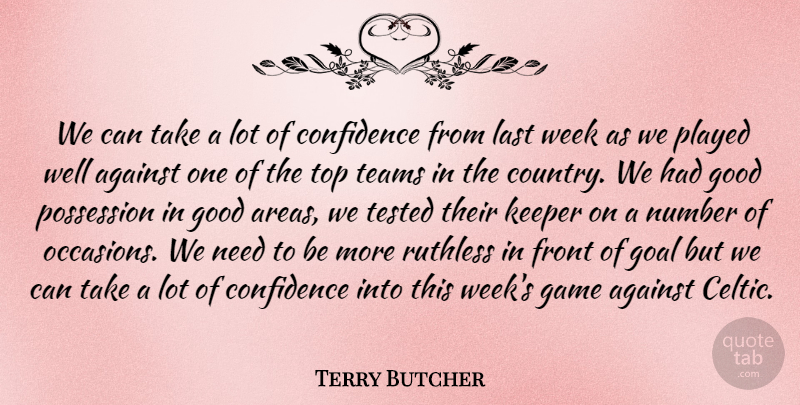 Terry Butcher Quote About Against, Confidence, Front, Game, Goal: We Can Take A Lot...