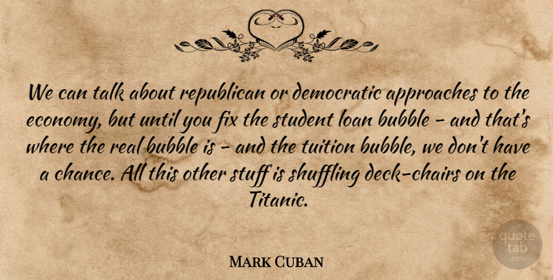 Mark Cuban Quote About Real, Tuition, Stuff: We Can Talk About Republican...