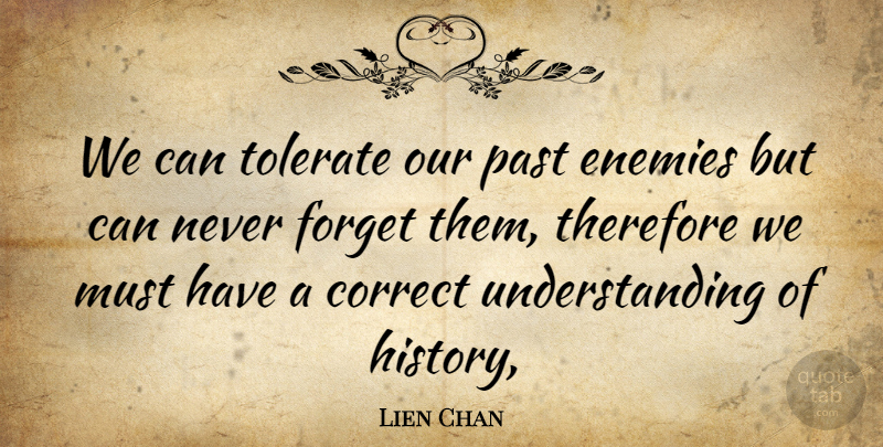 Lien Chan Quote About Correct, Enemies, Forget, Past, Therefore: We Can Tolerate Our Past...
