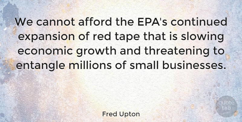 Fred Upton Quote About Growth, Red, Epa: We Cannot Afford The Epas...