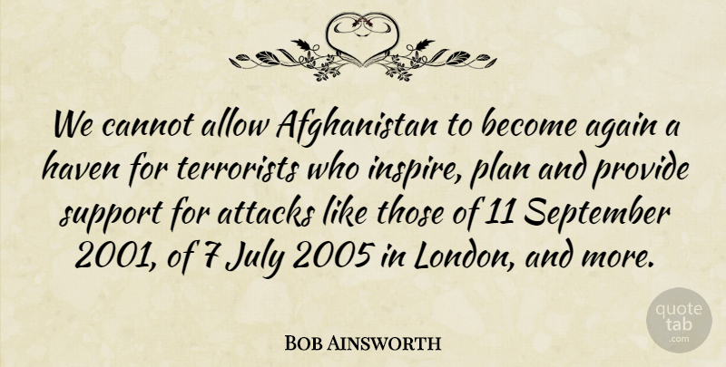 Bob Ainsworth Quote About Again, Allow, Attacks, Cannot, Haven: We Cannot Allow Afghanistan To...