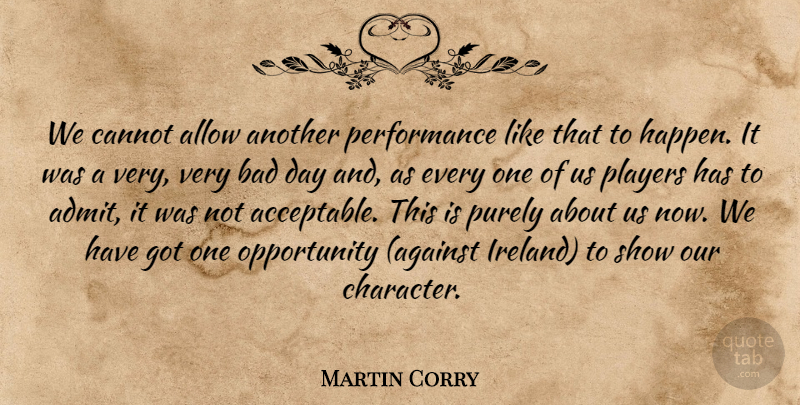 Martin Corry Quote About Allow, Bad, Cannot, Opportunity, Performance: We Cannot Allow Another Performance...