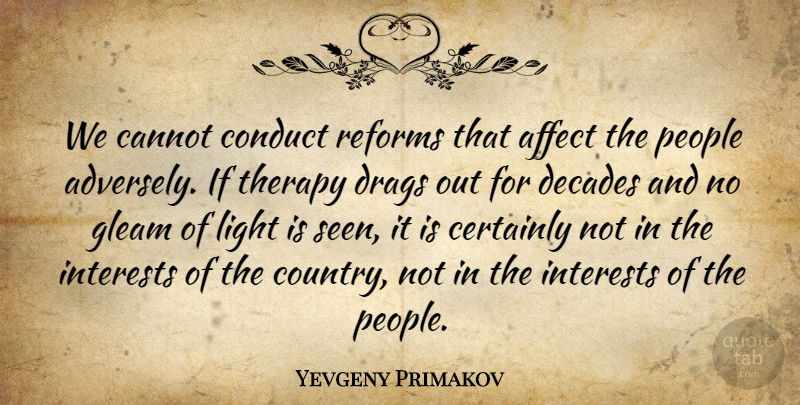 Yevgeny Primakov Quote About Country, Adversity, Light: We Cannot Conduct Reforms That...