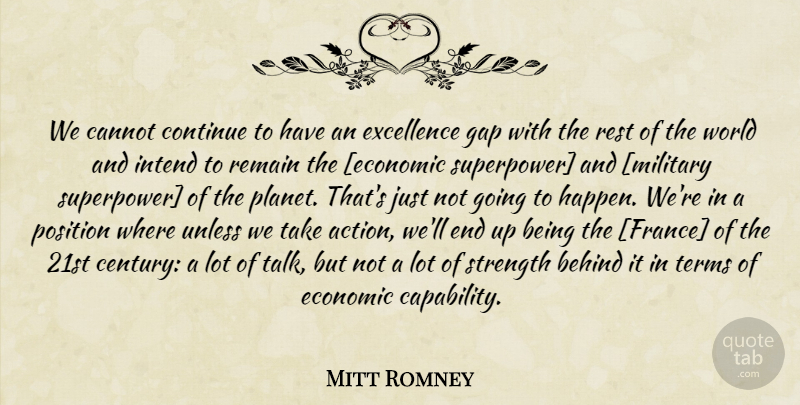 Mitt Romney Quote About Military, Excellence, World: We Cannot Continue To Have...