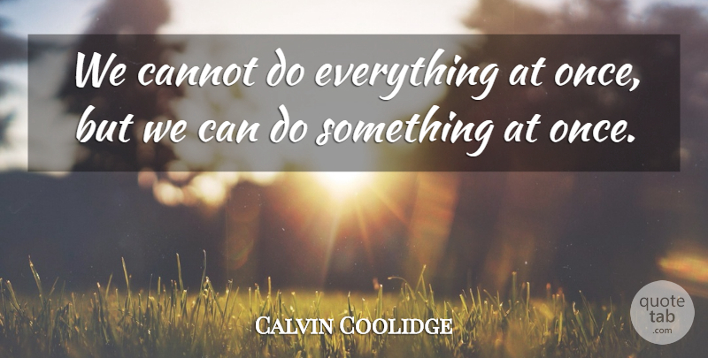 Calvin Coolidge Quote About Time, Ambition, Effort: We Cannot Do Everything At...