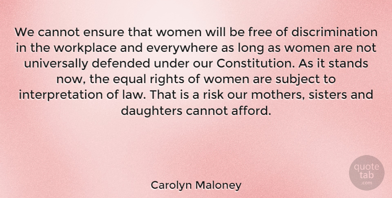 Carolyn Maloney Quote About Daughter, Mother, Rights: We Cannot Ensure That Women...