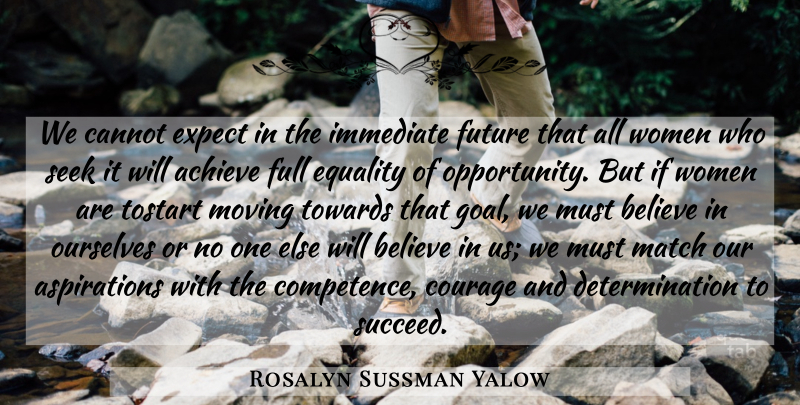 Rosalyn Sussman Yalow Quote About Determination, Moving, Believe: We Cannot Expect In The...