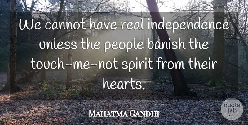 Mahatma Gandhi Quote About Real, Heart, People: We Cannot Have Real Independence...