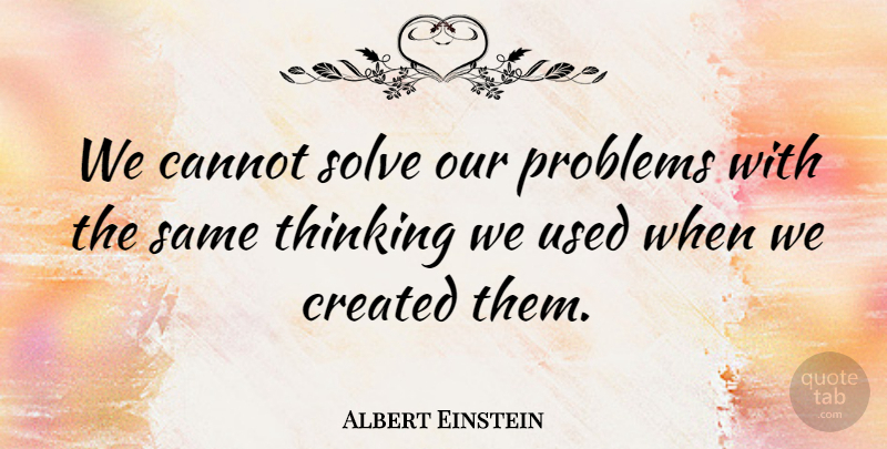 Albert Einstein Quote About Inspirational, Motivational, Inspiring: We Cannot Solve Our Problems...
