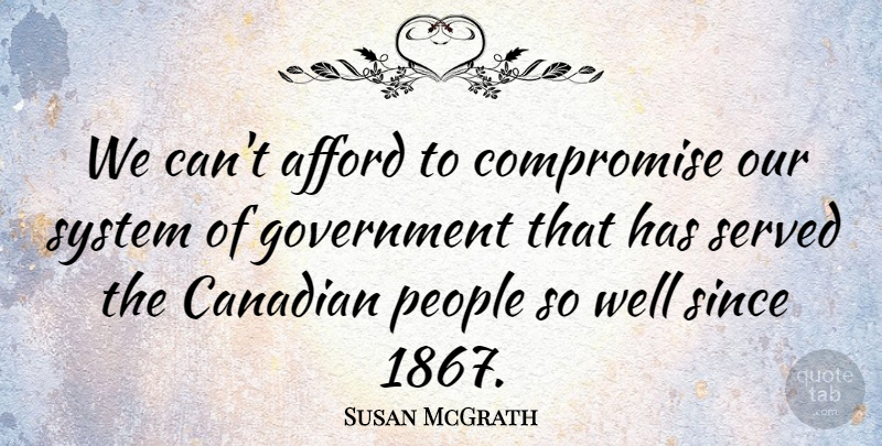 Susan McGrath Quote About Afford, Canadian, Compromise, Government, People: We Cant Afford To Compromise...