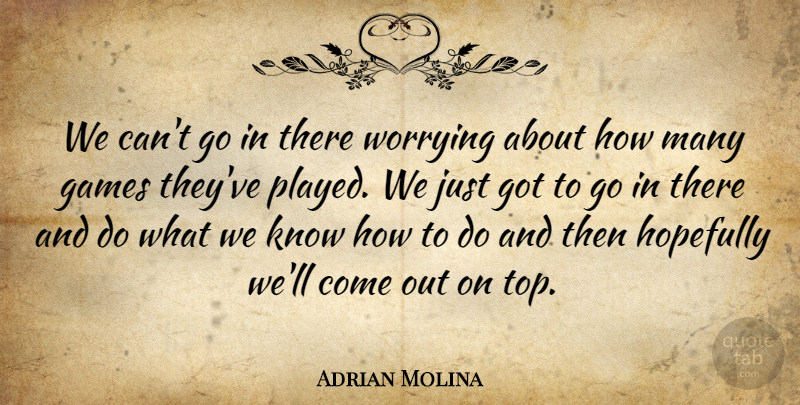 Adrian Molina Quote About Games, Hopefully, Worrying: We Cant Go In There...