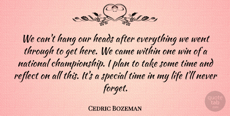 Cedric Bozeman Quote About Came, Hang, Heads, Life, National: We Cant Hang Our Heads...