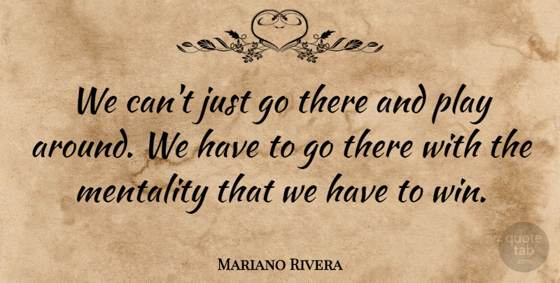 Mariano Rivera Quote About Mentality: We Cant Just Go There...