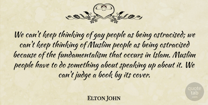 Elton John Quote About Book, Gay, Thinking: We Cant Keep Thinking Of...