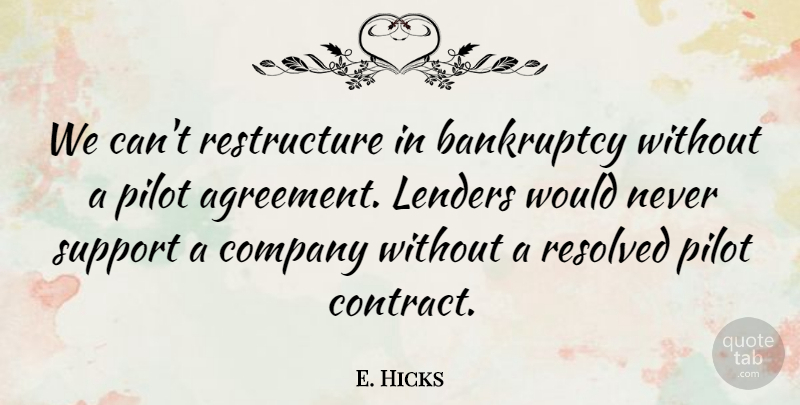 E. Hicks Quote About Agreement, Bankruptcy, Company, Pilot, Resolved: We Cant Restructure In Bankruptcy...