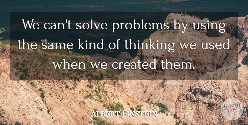 Albert Einstein Quote About Attitude, Created, German Physicist, Using: We Cant Solve Problems By...
