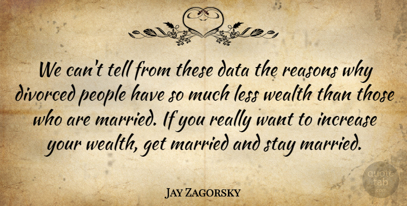 Jay Zagorsky Quote About Data, Divorced, Increase, Less, Married: We Cant Tell From These...