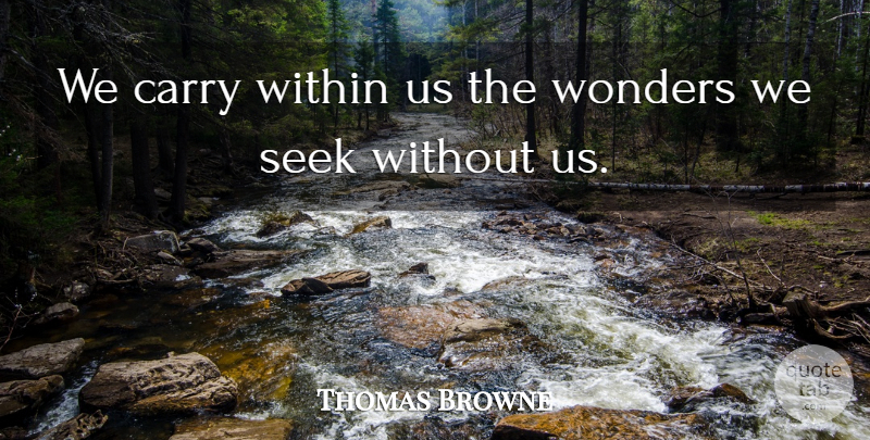 Thomas Browne Quote About Spiritual, Wisdom, Journey: We Carry Within Us The...