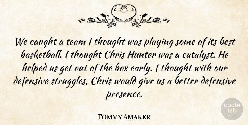 Tommy Amaker Quote About Best, Box, Caught, Chris, Defensive: We Caught A Team I...