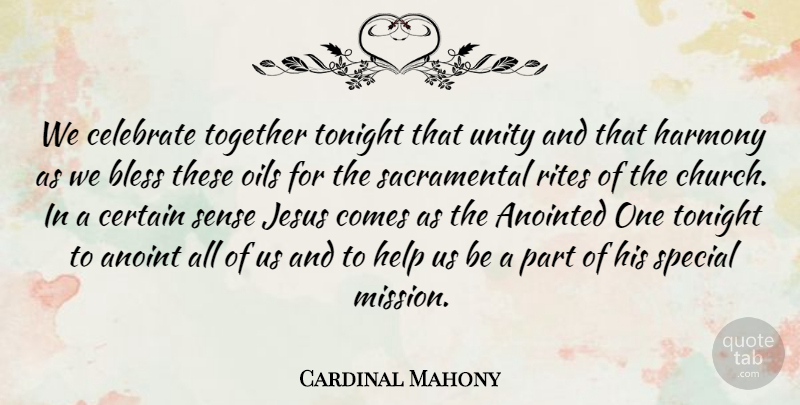 Cardinal Mahony Quote About Bless, Celebrate, Certain, Harmony, Help: We Celebrate Together Tonight That...