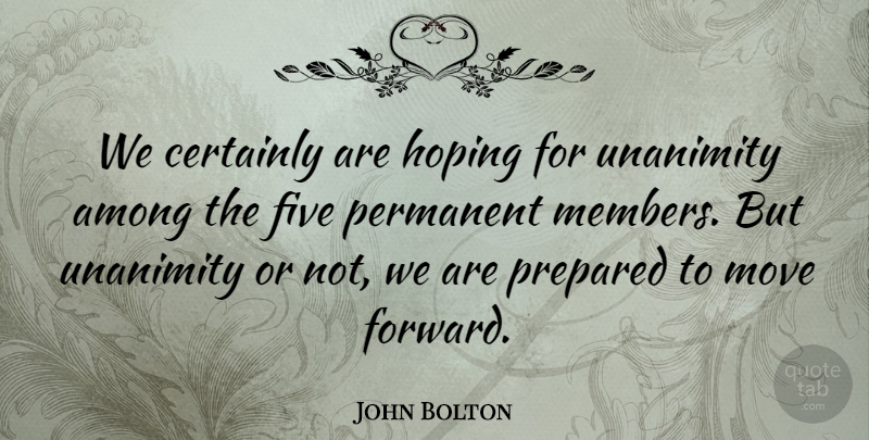 John Bolton Quote About Among, Certainly, Five, Hoping, Move: We Certainly Are Hoping For...