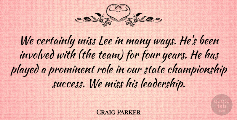 Craig Parker Quote About Certainly, Four, Involved, Lee, Miss: We Certainly Miss Lee In...