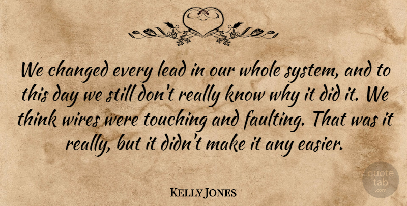 Kelly Jones Quote About Changed: We Changed Every Lead In...
