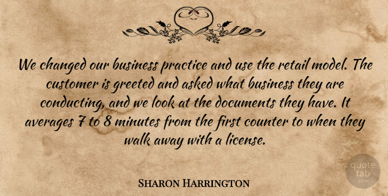 Sharon Harrington Quote About Asked, Averages, Business, Changed, Counter: We Changed Our Business Practice...