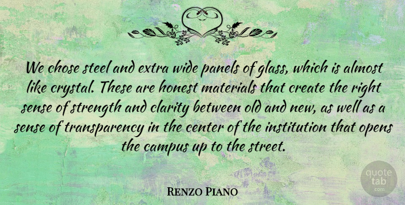 Renzo Piano Quote About Almost, Campus, Center, Chose, Clarity: We Chose Steel And Extra...