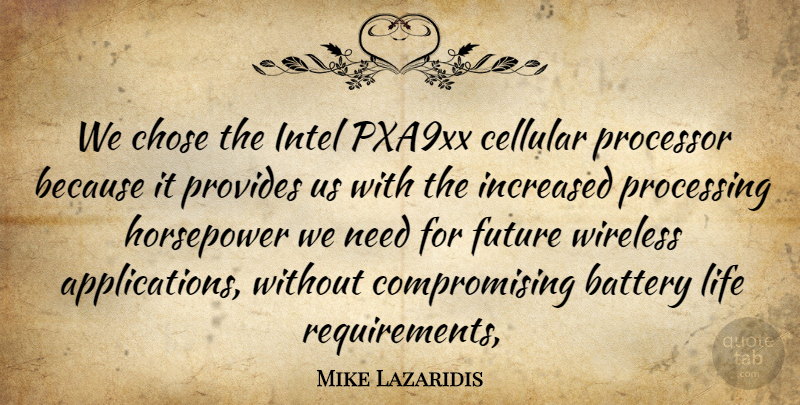 Mike Lazaridis Quote About Battery, Chose, Future, Increased, Intel: We Chose The Intel Pxa9xx...