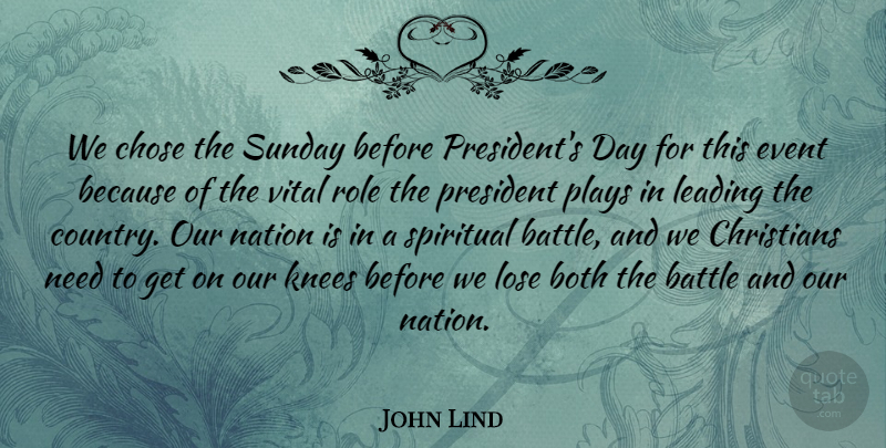 John Lind Quote About Battle, Both, Chose, Christians, Event: We Chose The Sunday Before...