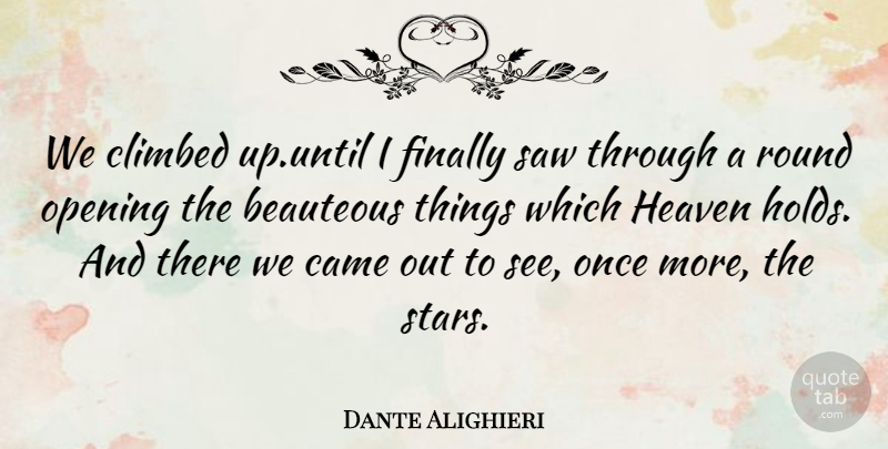 Dante Alighieri Quote About Came, Climbed, Finally, Heaven, Opening: We Climbed Up Until I...