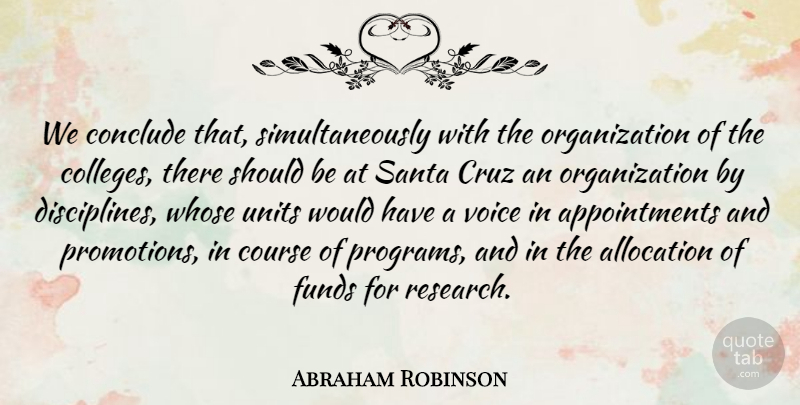 Abraham Robinson Quote About Conclude, Course, Cruz, Funds, Santa: We Conclude That Simultaneously With...