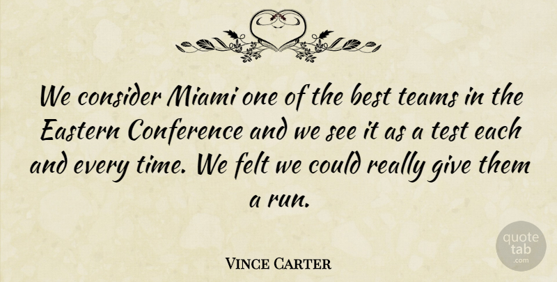 Vince Carter Quote About Basketball, Best, Conference, Consider, Eastern: We Consider Miami One Of...