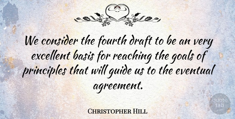 Christopher Hill Quote About Basis, Consider, Draft, Eventual, Excellent: We Consider The Fourth Draft...