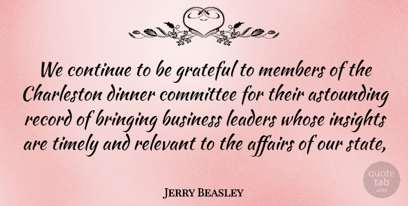 Jerry Beasley Quote About Affairs, Astounding, Bringing, Business, Charleston: We Continue To Be Grateful...