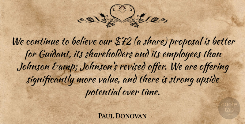 Paul Donovan Quote About Believe, Continue, Employees, Johnson, Offering: We Continue To Believe Our...