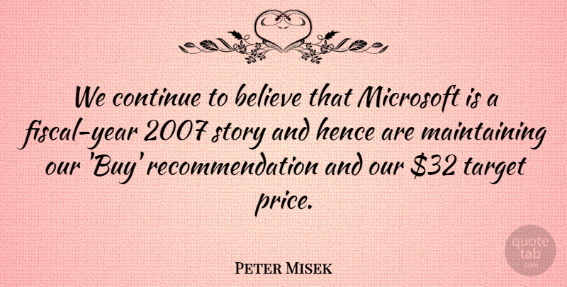 Peter Misek Quote About Believe, Continue, Hence, Microsoft, Target: We Continue To Believe That...