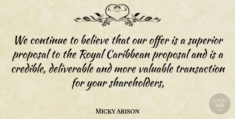 Micky Arison Quote About Believe, Caribbean, Continue, Offer, Proposal: We Continue To Believe That...