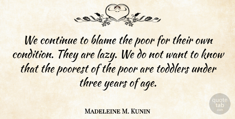 Madeleine M. Kunin Quote About Years, Lazy, Age: We Continue To Blame The...
