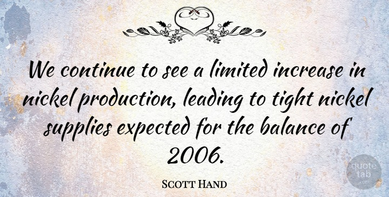 Scott Hand Quote About Balance, Continue, Expected, Increase, Leading: We Continue To See A...