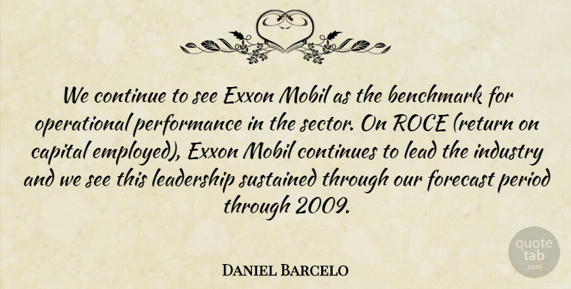 Daniel Barcelo Quote About Benchmark, Capital, Continue, Continues, Forecast: We Continue To See Exxon...