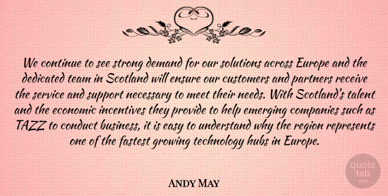 Andy May Quote About Across, Companies, Conduct, Continue, Customers: We Continue To See Strong...