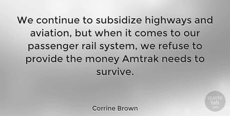 Corrine Brown Quote About Amtrak, Needs, Aviation: We Continue To Subsidize Highways...