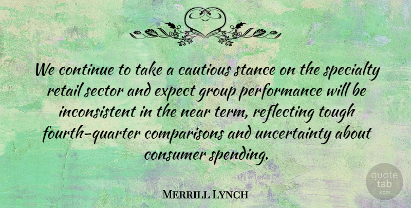 Merrill Lynch Quote About Cautious, Consumer, Continue, Expect, Group: We Continue To Take A...