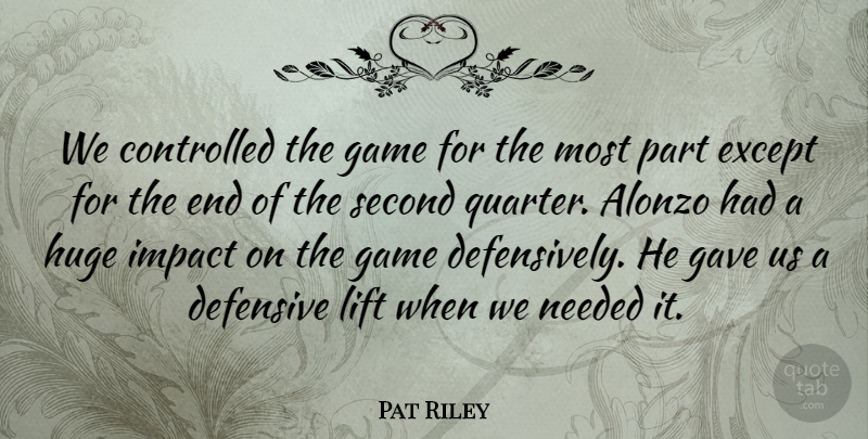 Pat Riley Quote About Controlled, Defensive, Except, Game, Gave: We Controlled The Game For...